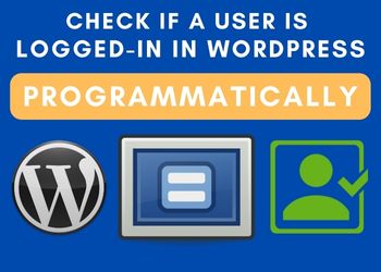 How to Check if a User is Logged-in in WordPress by Coding?